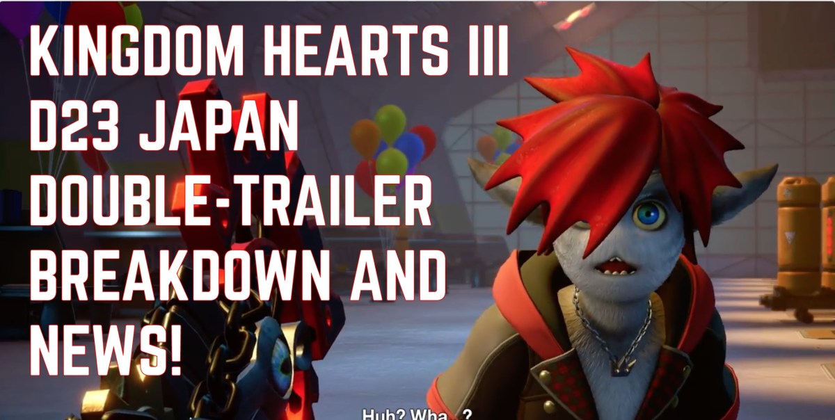 Kingdom Hearts 3 D23 Double Trailer&nbsp;Breakdown!
