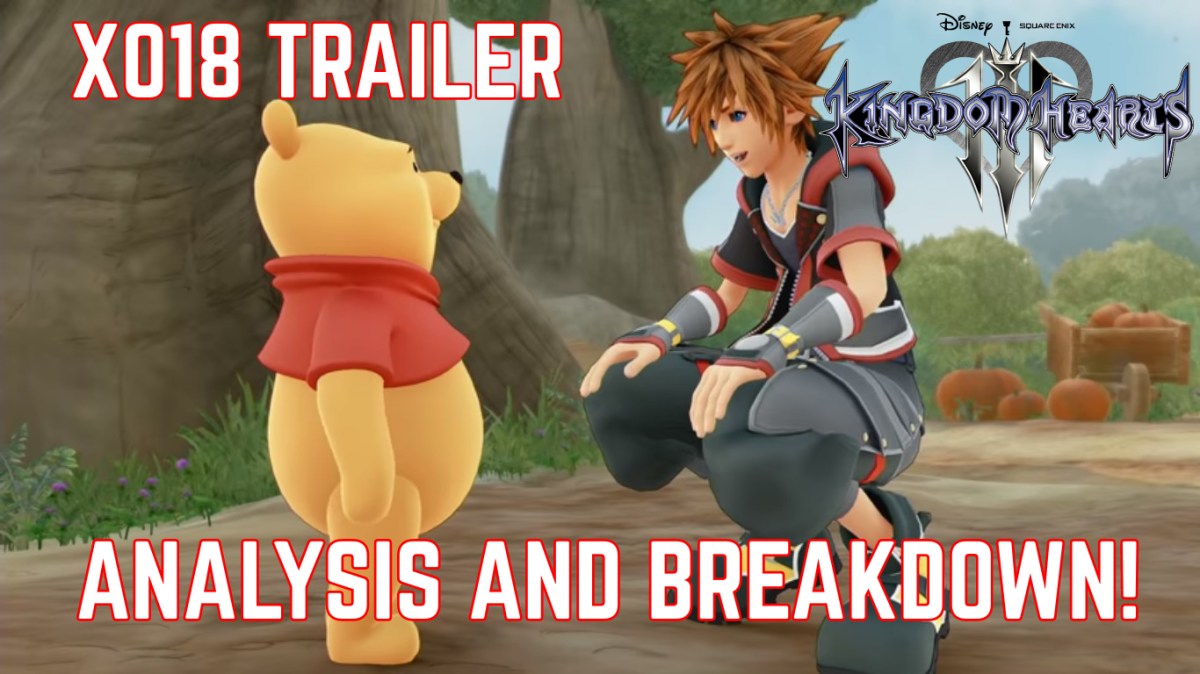 Kingdom Hearts 3: X018 Winnie the Pooh Trailer Analysis and&nbsp;Breakdown!