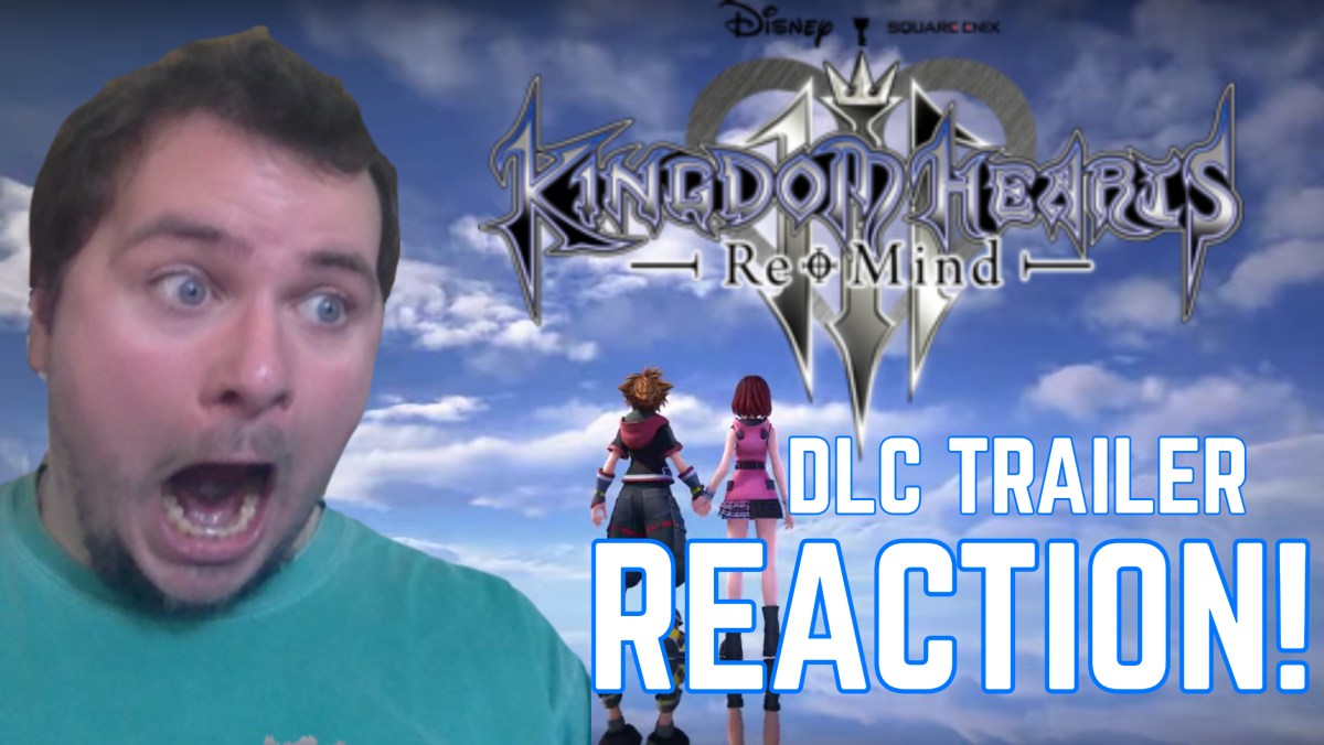 Kingdom Hearts 3 Re:MIND DLC Trailer&nbsp;REACTION!